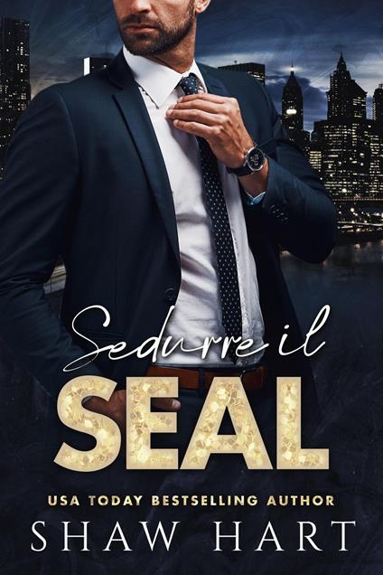 Sedurre il SEAL - Shaw Hart - ebook