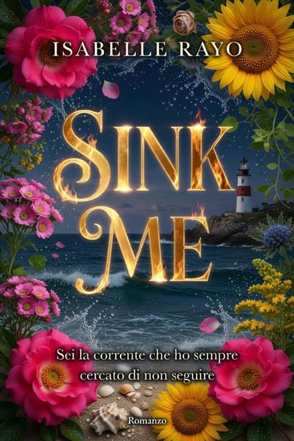 Sink Me. Sei la corrente che ho sempre cercato di non seguire - Isabelle Rayo - ebook