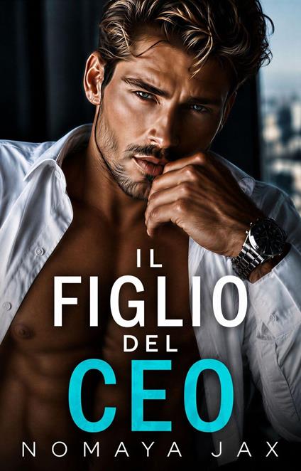 Il figlio del CEO - Nomaya Jax - ebook