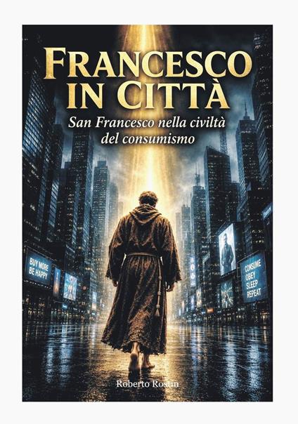 FRANCESCO IN CITTà - Roberto Rostin - ebook