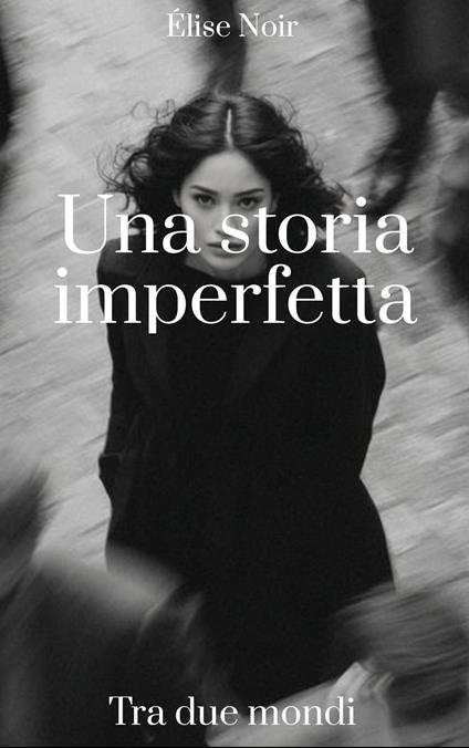 Una storia imperfetta - Élise Noir - ebook