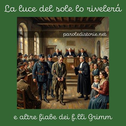 La luce del sole lo rivelerà, e altre fiabe dei fratelli Grimm