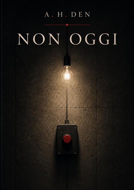 Non Oggi - Alessandro H. Den - ebook