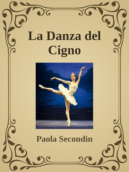 La Danza del Cigno - Paola Secondin - ebook