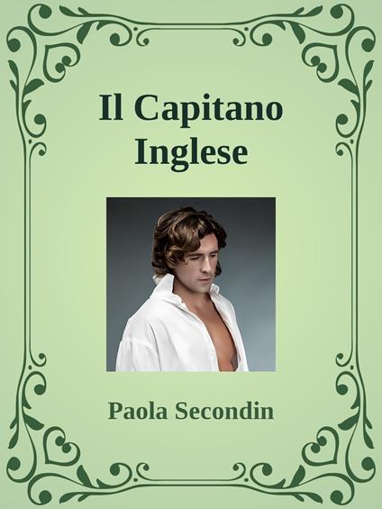 Il Capitano Inglese - Paola Secondin - ebook