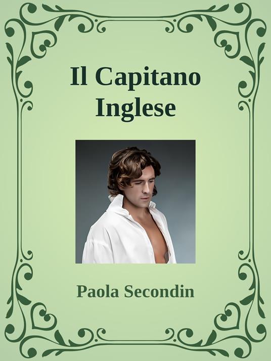 Il Capitano Inglese - Paola Secondin - ebook