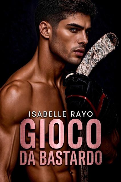 Gioco da bastardo - Isabelle Rayo - ebook