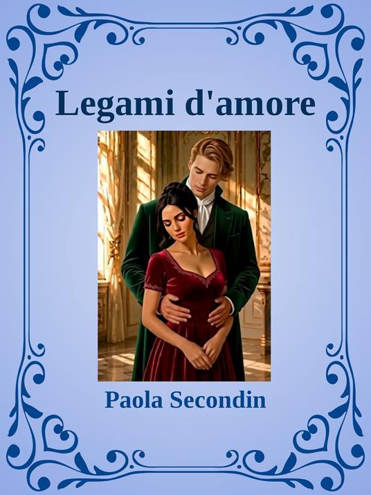 Legami d'amore - Paola Secondin - ebook