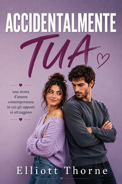 ACCIDENTALMENTE TUA - Elliott Thorne - ebook