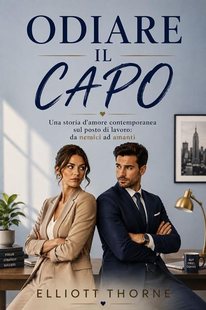 ODIARE IL CAPO - Elliott Thorne - ebook