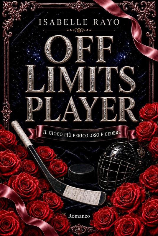 Off Limits Player. Il gioco più pericoloso è cedere  - Isabelle Rayo - ebook