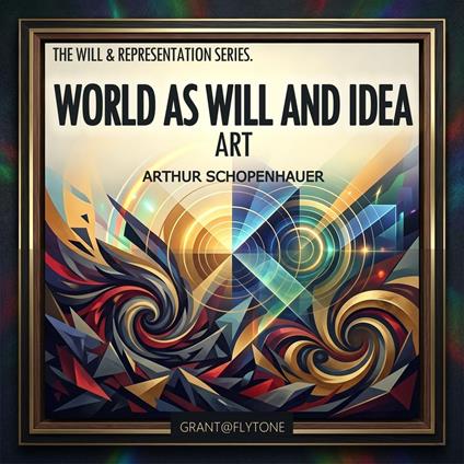 WORLD AS WILL AND IDEA — ART