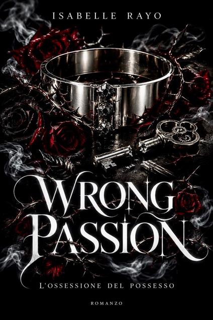 Wrong Passion. L'ossessione del possesso - Isabelle Rayo - ebook