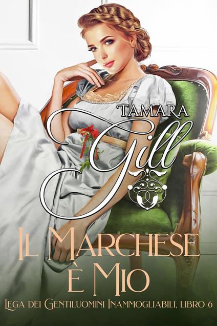 Il Marchese è Mio - Tamara Gill - ebook