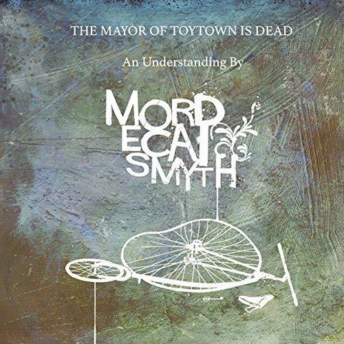 Mayor Of Toytown Is Dead - Vinile LP di Mordecai Smyth