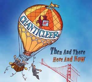 There And Then Here And Now - CD Audio di Chanticleer