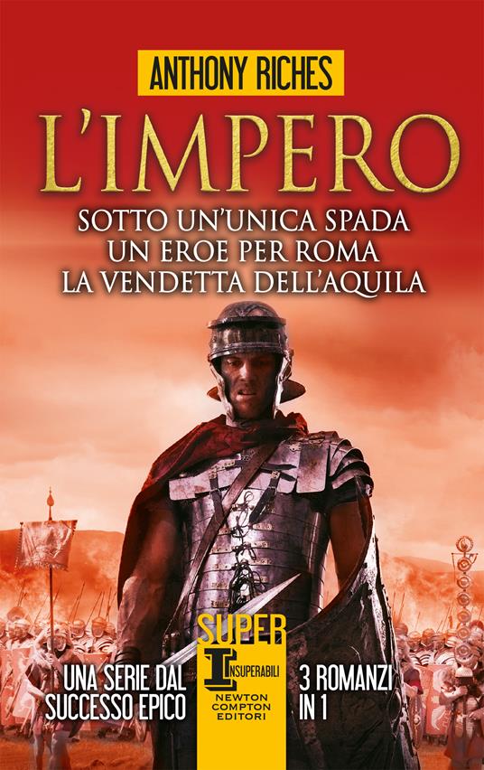 L'impero. Sotto un'unica spada - Un eroe per Roma - La vendetta dell'aquila - Anthony Riches - copertina