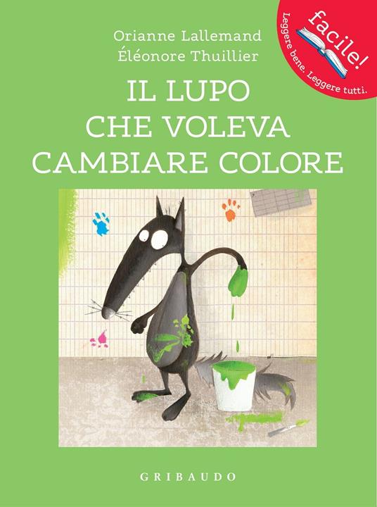 Il lupo che voleva cambiare colore. Amico lupo. Ediz. illustrata - Orianne Lallemand - copertina