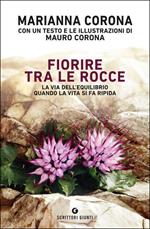 Fiorire tra le rocce. La via dell'equilibrio quando la vita si fa ripida. Copia autografata