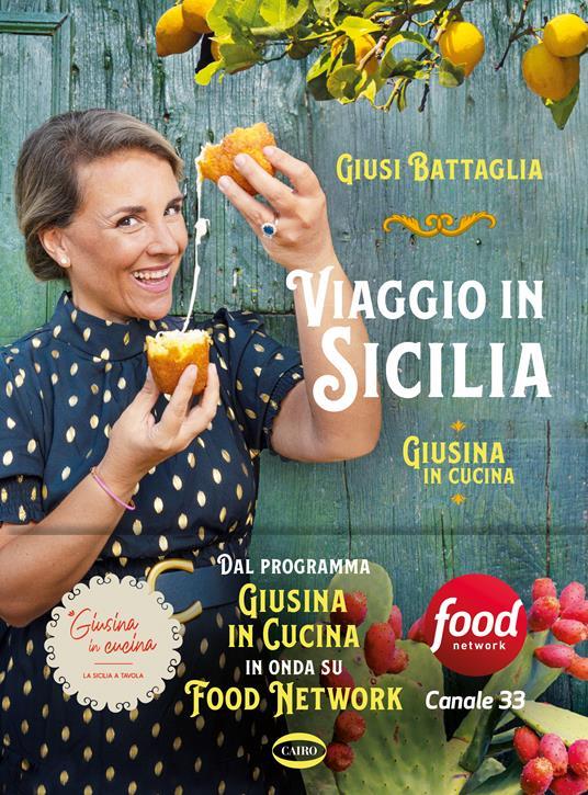 Viaggio in Sicilia. Giusina in cucina. Ediz. illustrata. Copia autografata  - Giusi Battaglia - Libro - Cairo 