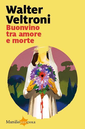 Buonvino tra amore e morte. Copia autografata - Walter Veltroni - copertina