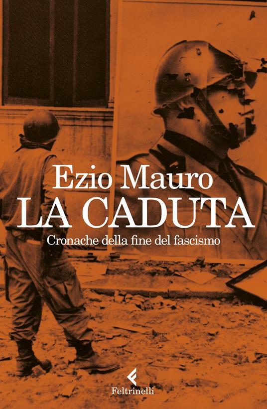 La caduta. Cronache dalla fine del fascismo. Copia autografata - Ezio Mauro - copertina