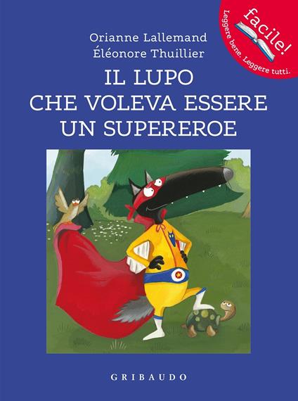 Il lupo che voleva essere un supereroe -  Orianne Lallemand, Éléonore Thuillier - copertina