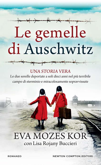 Le gemelle di Auschwitz. Una storia vera. Le due sorelle deportate a soli dieci anni nel più terribile campo di sterminio e miracolosamente sopravvissute -  Eva Mozes Kor, Lisa Rojani Buccieri - copertina