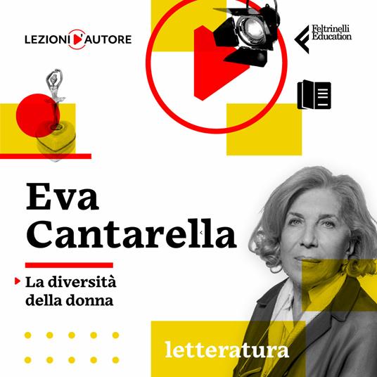 Lezioni d'autore. La diversità della donna con Eva Cantarella - 3