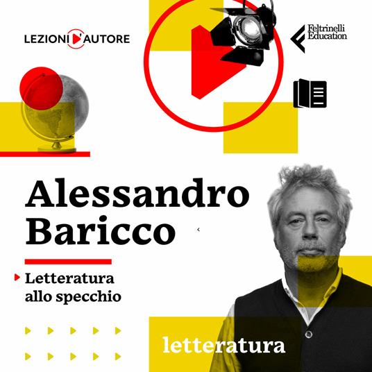 Lezioni d'autore. Letteratura allo specchio con Alessandro Baricco - 2