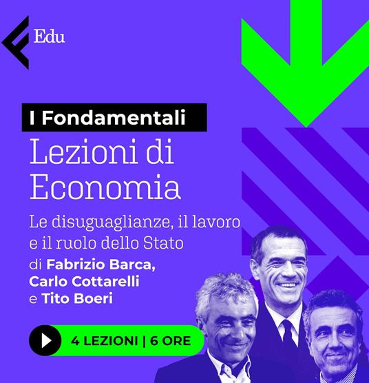 Lezioni di economia. Le disguaglianze, il lavoro e il ruolo dello Stato. Di Fabrizio Barca, Carlo Cottarelli e Tito Boeri - 2