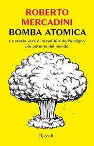 Libro  Bomba atomica  Roberto Mercadini