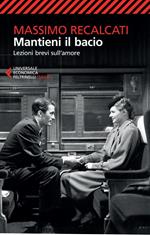  Mantieni il bacio. Lezioni brevi sull'amore