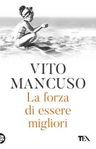Libro La forza di essere migliori  Vito Mancuso