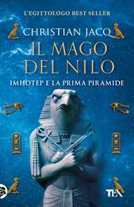 Libro Il mago del Nilo. Imhotep e la prima piramide Christian Jacq
