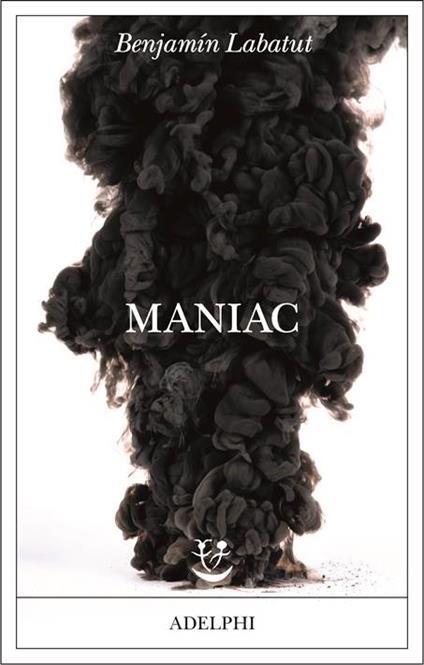 Maniac. Copia autografata - Benjamín Labatut - copertina