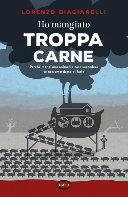 Ho mangiato troppa carne. Copia autografata - Lorenzo Biagiarelli - copertina