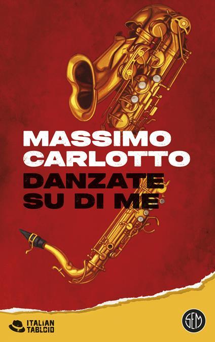 Danzate su di me. Copia autografata - Massimo Carlotto - copertina