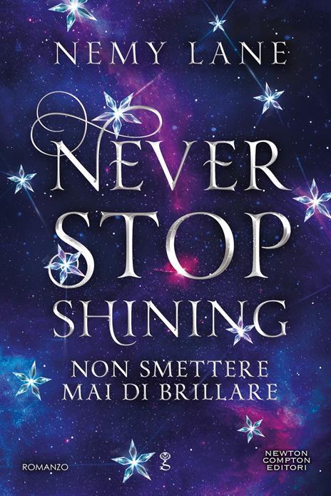 Never stop shining. Non smettere mai di brillare. Copia autografata su ex libris - Nemy Lane - copertina