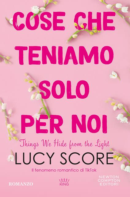  Cose che teniamo solo per noi. Things we hide from the light -  Lucy Score - copertina