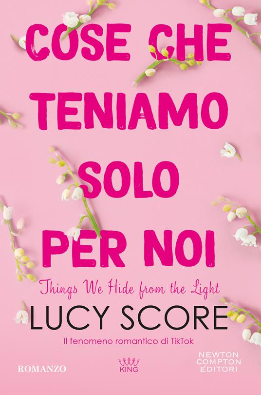  Cose che teniamo solo per noi. Things we hide from the light -  Lucy Score - copertina