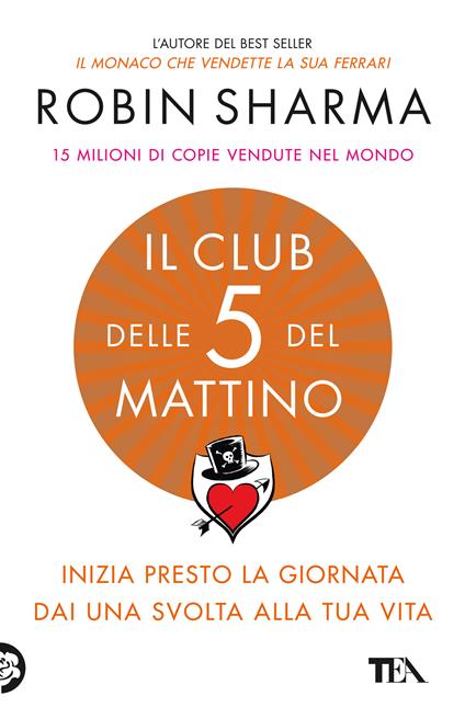 Il club delle 5 del mattino. Inizia presto la giornata, dai una svolta alla tua vita -  Robin S. Sharma - copertina
