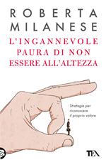 L' ingannevole paura di non essere all'altezza. Strategie per riconoscere il proprio valore