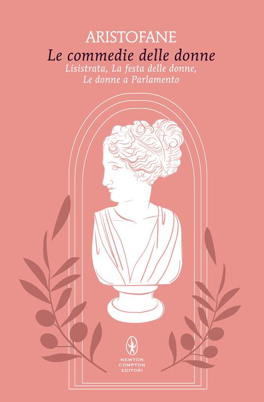 Le commedie delle donne. Lisistrata, La festa delle donne, Le donne a Parlamento - Aristofane  - copertina