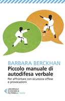 Libro  Piccolo manuale di autodifesa verbale. Per affrontare con sicurezza offese e provocazioni  Barbara Berckhan