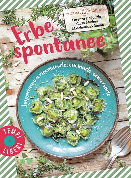  Erbe spontanee. Impariamo a riconoscerle, cucinarle, conservarle -  Lorenza Dadduzio, Carlo Mininni, Massimiliano Renna - copertina