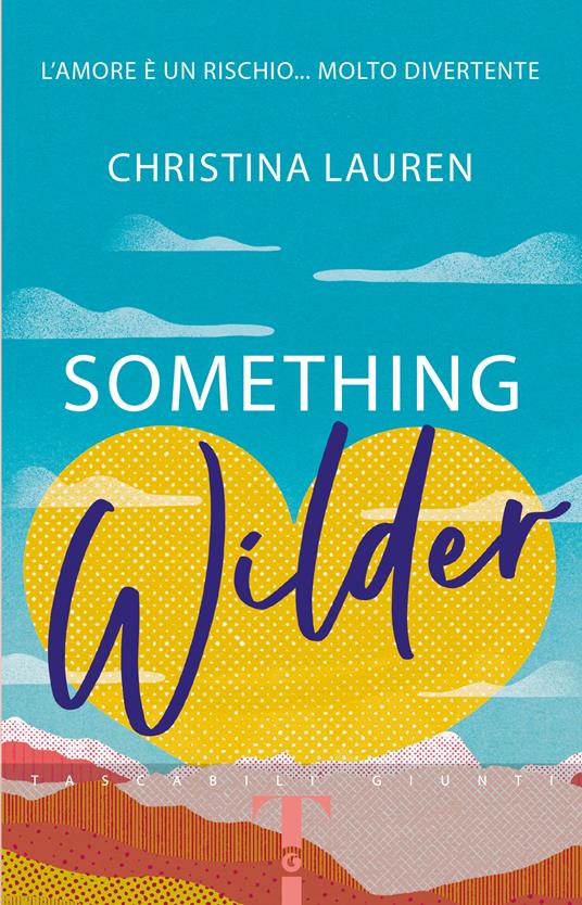  Something wilder. L'amore è un rischio... molto divertente -  Christina Lauren - copertina