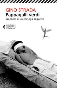 Libro  Pappagalli verdi. Cronache di un chirurgo di guerra  Gino Strada