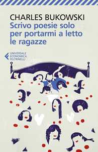 Libro  Scrivo poesie solo per portarmi a letto le ragazze  Charles Bukowski