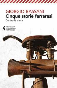 Libro  Cinque storie ferraresi. Dentro le mura  Giorgio Bassani